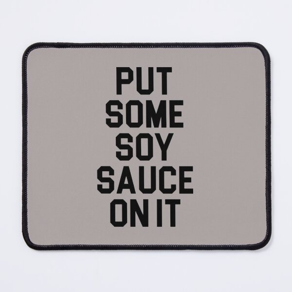 Item preview, Put Some Soy Sauce on it designed and sold by CamrinDushop.