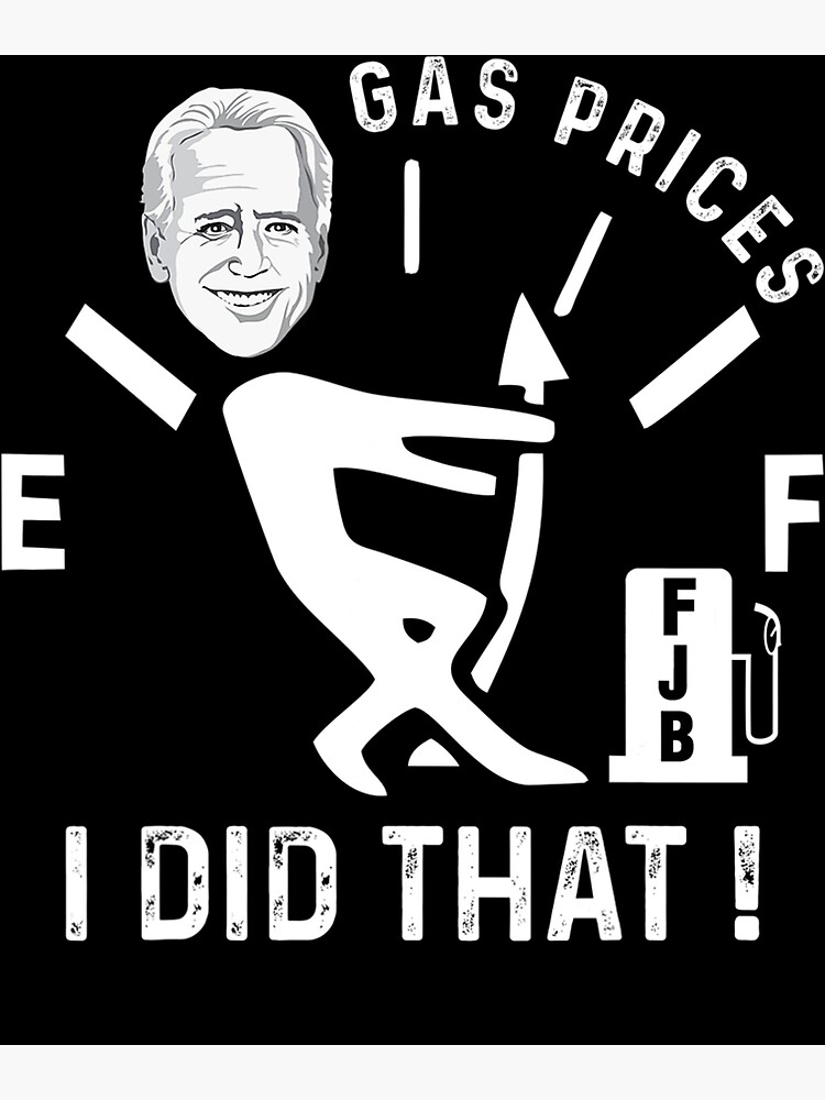 Gas Prices Gas Pump I Did That Funny Joe Biden Meme Art Print For Sale By Patelmillie51 2080