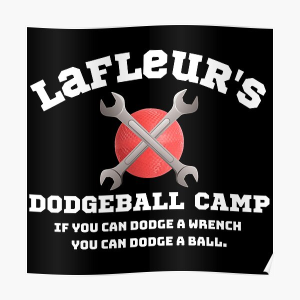 "LaFleur's Dodgeball Camp If You Can Dodge A Wrench You Can Dodge A