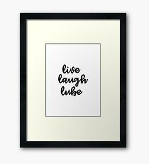 Live, Laugh, Lube Framed Print