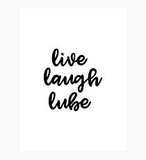 Live, Laugh, Lube Photographic Print