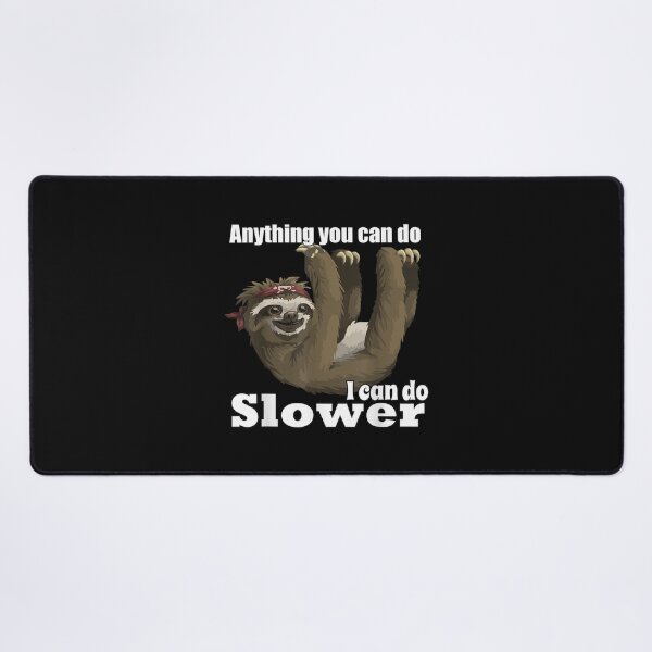 Item preview, Anything You Can Do I Can Do Slower designed and sold by Mutantlanda.