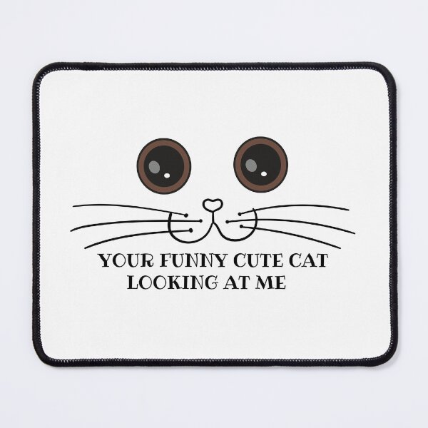 Item preview, your funny cute cat looking at me designed and sold by madraso.