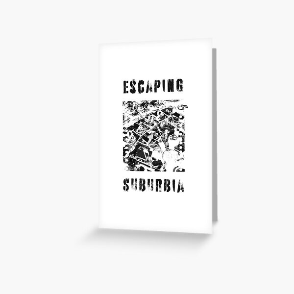 Escaping Suburbia Greeting Card
