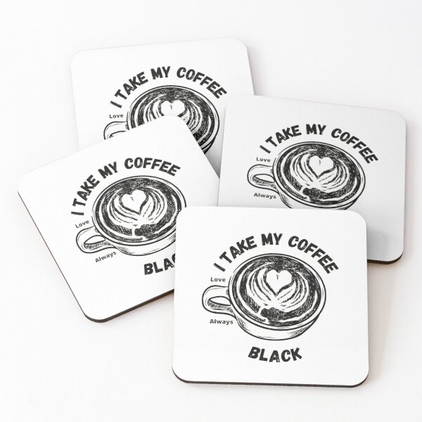 Item preview, I Take My Coffee Black designed and sold by Tropium-Designs.