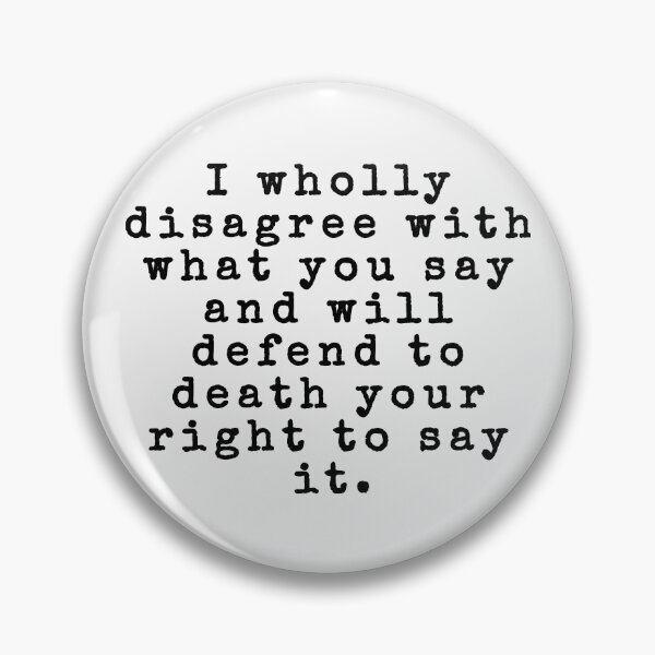 Item preview, I wholly disagree with you and will defend to death your right to say it. designed and sold by MuggyandMo.
