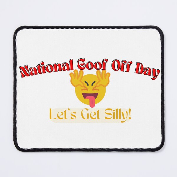 Item preview, National Goof Off Day | A Happy Goofy Day designed and sold by SolSel ⭐⭐⭐⭐⭐.