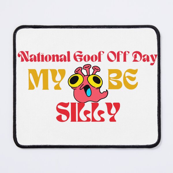 Item preview, National Goof Off Day | A Happy Goofy Day designed and sold by SolSel ⭐⭐⭐⭐⭐.