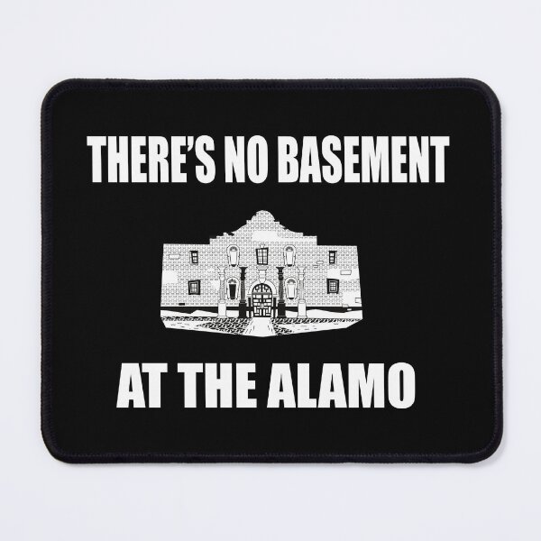 Item preview, There's No Basement At The Alamo designed and sold by barrelroll909.