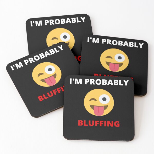 Item preview, I'm probably bluffing designed and sold by MotivationDNA.