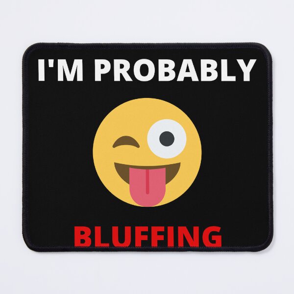 Item preview, I'm probably bluffing designed and sold by MotivationDNA.