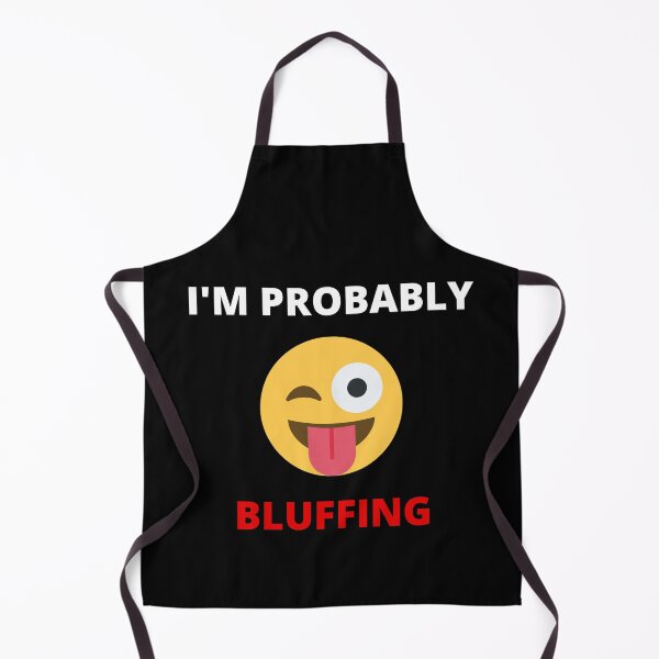 Item preview, I'm probably bluffing designed and sold by MotivationDNA.