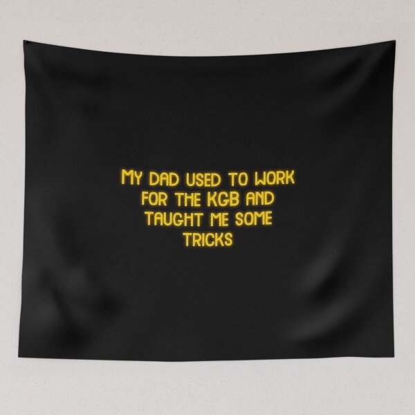 Item preview, My dad used to work for the KGB and taught me some tricks Funny Cool Best color art designed and sold by artdragongift 15.