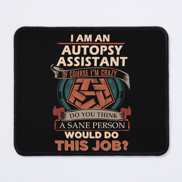 Item preview, Autopsy Assistant T Shirt - Sane Person Gift Item Tee designed and sold by miraschroe.