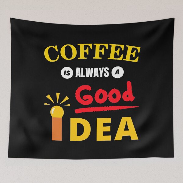Item preview, Coffee Is Always A Good Idea - I Love Coffee | Funny Coffee Jokes designed and sold by Delandor.