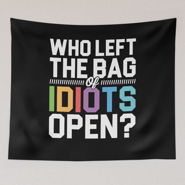 Item preview, Who Left The Bag Of Idiots Open Shirt, Sarcastic Shirts, Surrounded By Idiots Shirt, Introvert Shirt, Attitude Shirt, I Hate People Shirt designed and sold by aymob.