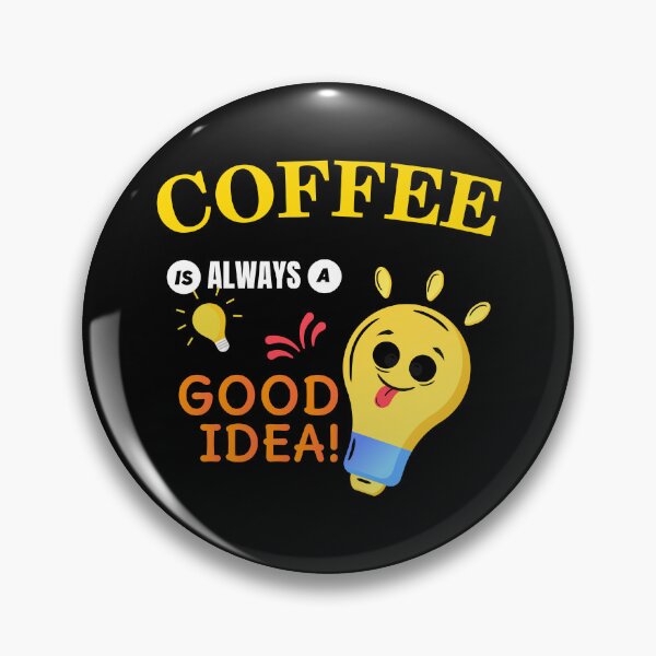 Item preview, Coffee Is Always A Good Idea - I Love Coffee | Funny Coffee Joke designed and sold by Delandor.