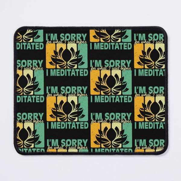 Item preview, I'm sorry for what I said before I meditated meditation Yoga designed and sold by Theparticular.