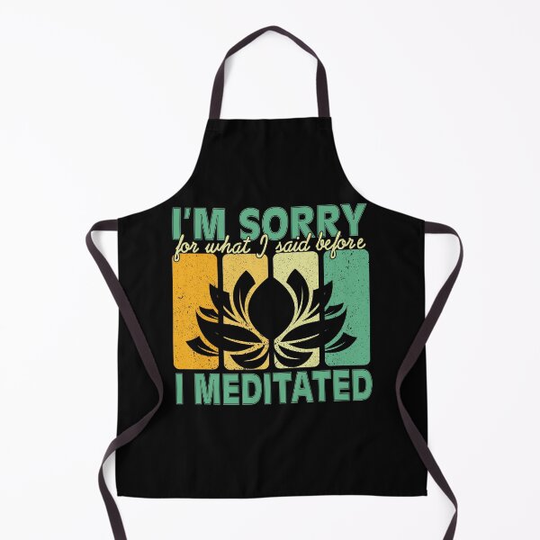 Item preview, I'm sorry for what I said before I meditated meditation Yoga designed and sold by Theparticular.