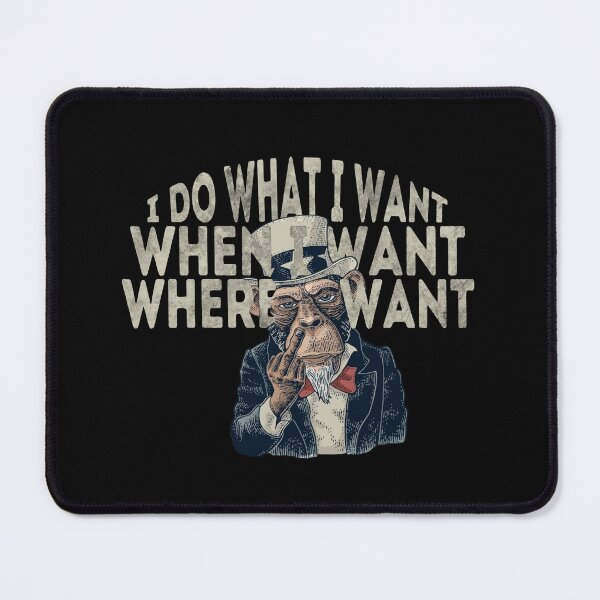 Item preview, Funny Monkey I Do What I want designed and sold by diip.