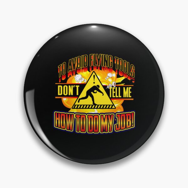 Item preview, To Avoid Flying Tools, Don_t Tell Me How To Do My Job   designed and sold by HardhatDesign.