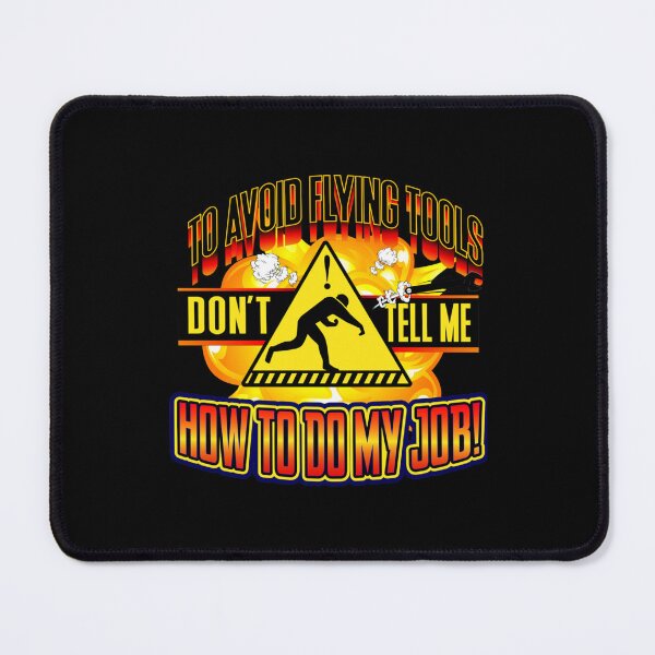Item preview, To Avoid Flying Tools, Don_t Tell Me How To Do My Job   designed and sold by HardhatDesign.