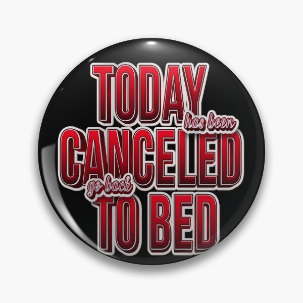 Item preview,  Today Has Been Canceled Go Back To Bed designed and sold by roleshop.