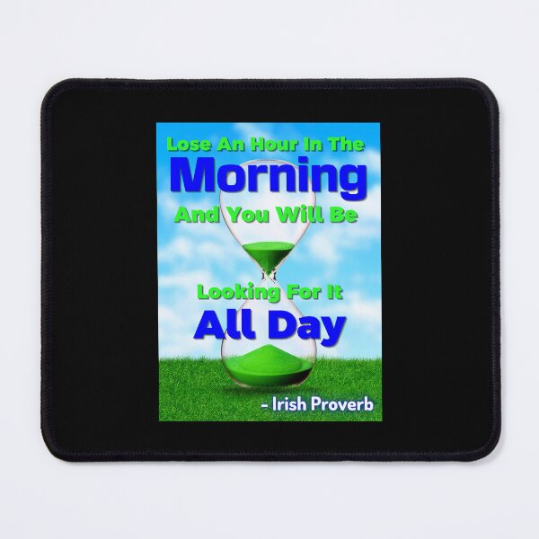 Item preview, Irish Proverb - Lose An Hour In The Morning And You Will Be Looking For It All Day  designed and sold by IrishProverbs.