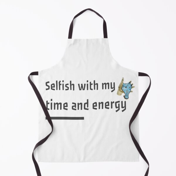 Item preview, selfish with my time and energy designed and sold by diva-design.