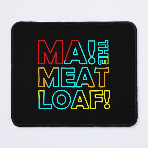 Item preview, THE MA! MEATLOAF designed and sold by Tenney Malley.