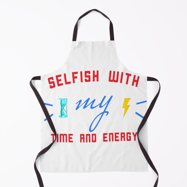 Item preview, selfish with my time and energy designed and sold by diva-design.