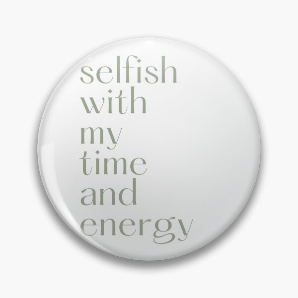 Item preview, Selfish With My Time and Energy designed and sold by Levated.
