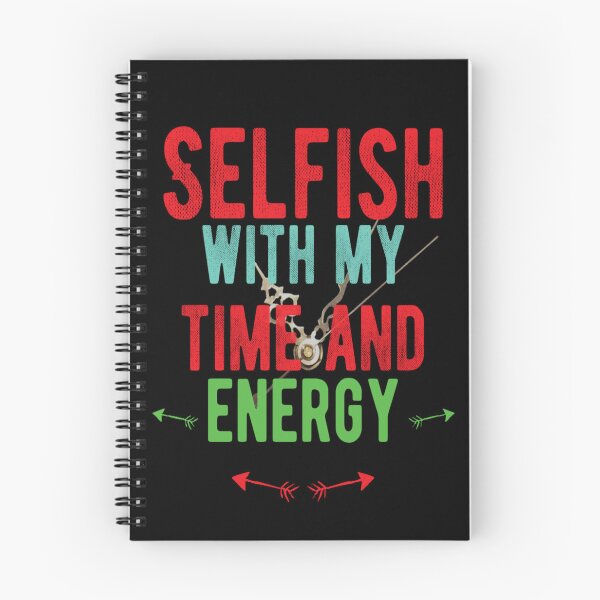 Item preview, selfish with my time and energy designed and sold by diva-design.
