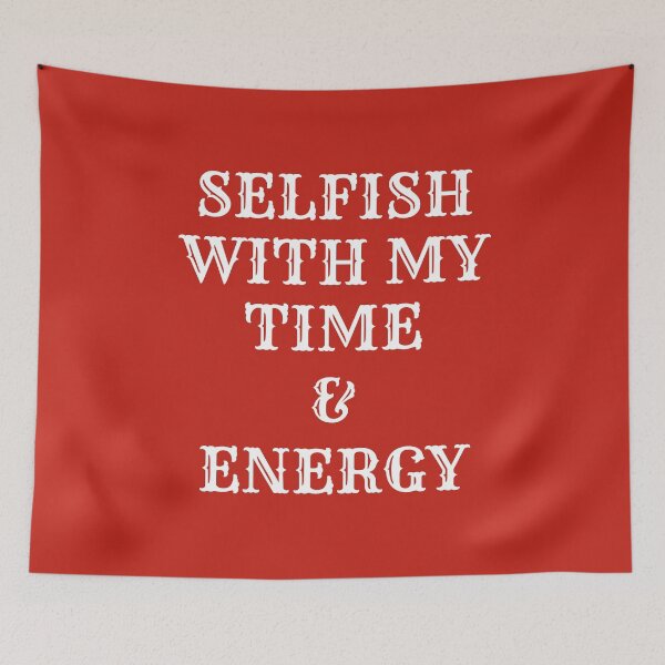 Item preview, Selfish With My Time And Energy designed and sold by designerpriti.