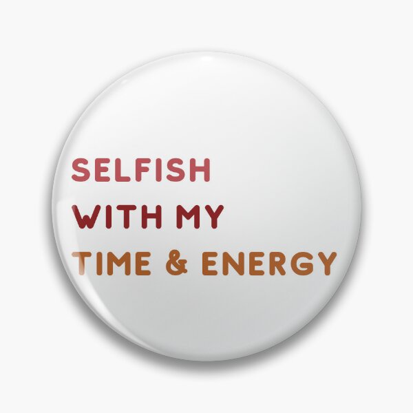 Item preview, Selfish With My Time and Energy designed and sold by Levated.