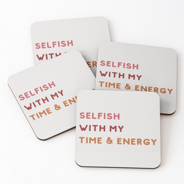 Item preview, Selfish With My Time and Energy designed and sold by Levated.