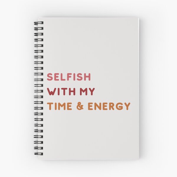 Item preview, Selfish With My Time and Energy designed and sold by Levated.