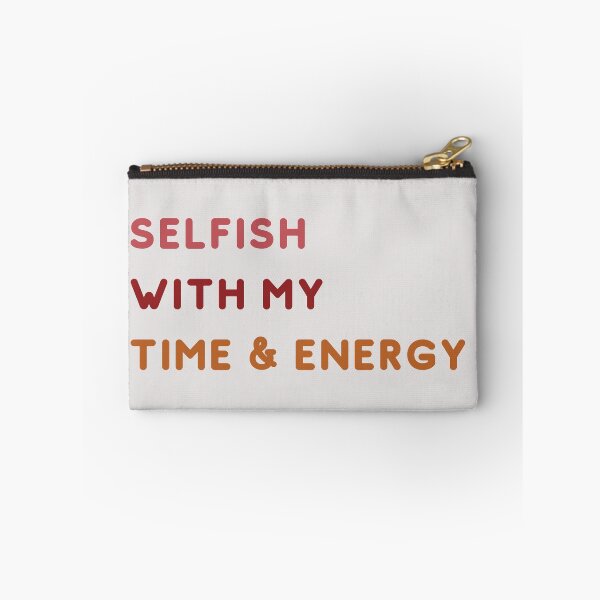 Item preview, Selfish With My Time and Energy designed and sold by Levated.