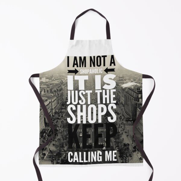 Item preview, I am not a shopaholic it is just the shops keep calling me 5 designed and sold by MrCsStores.
