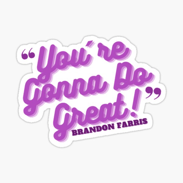 Youre Gonna Do Great Sticker By Michaelpo89 Redbubble