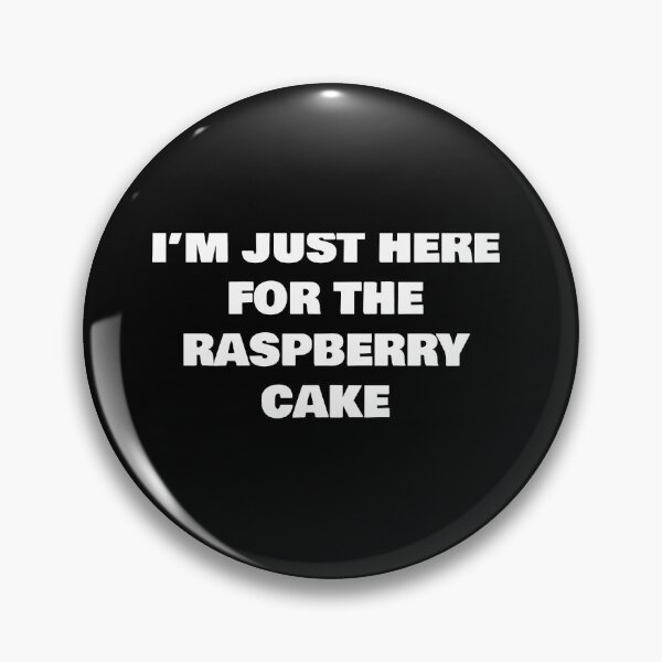 Item preview, I’M JUST HERE FOR THE RASPBERRY CAKE designed and sold by joebrad.