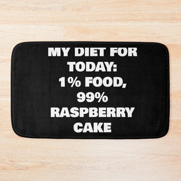 Item preview, MY DIET FOR TODAY: 1% FOOD, 99%  RASPBERRY CAKE designed and sold by joebrad.