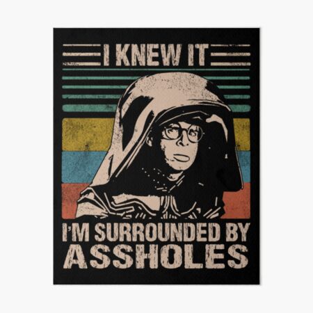 Artikel-Vorschau von Dark Helmet Spaceballs Ich wusste es Ich bin umgeben von Arschlöchern, designt und verkauft von RakelKarlsson.