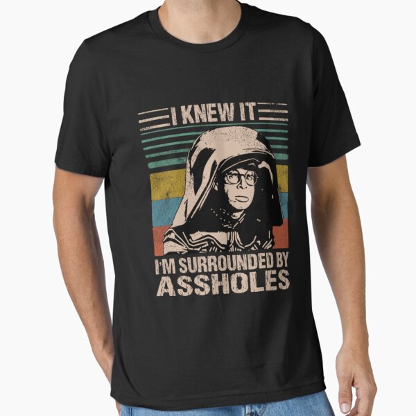 Item preview, Dark Helmet Spaceballs I Knew It I'm Surrounded By Assholes designed and sold by RakelKarlsson.
