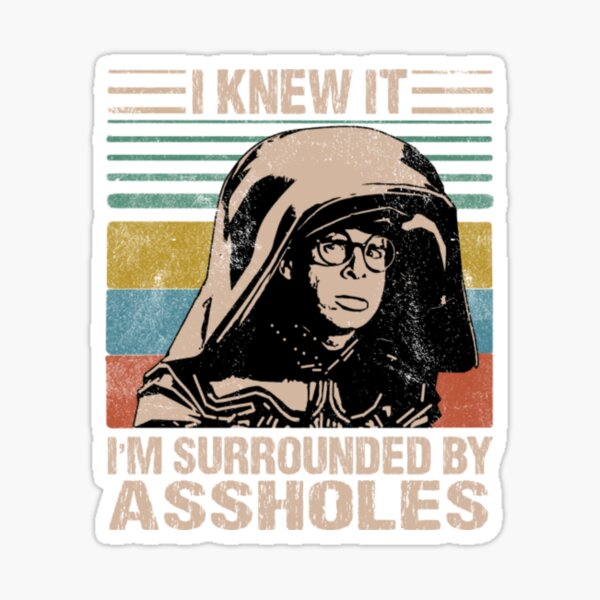Item preview, Dark Helmet Spaceballs I Knew It I'm Surrounded By Assholes designed and sold by RakelKarlsson.