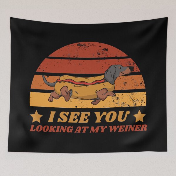 Item preview, I See You Looking At My Weiner- Funny Dachshund designed and sold by YueHeng Creates ⭐⭐⭐⭐⭐.