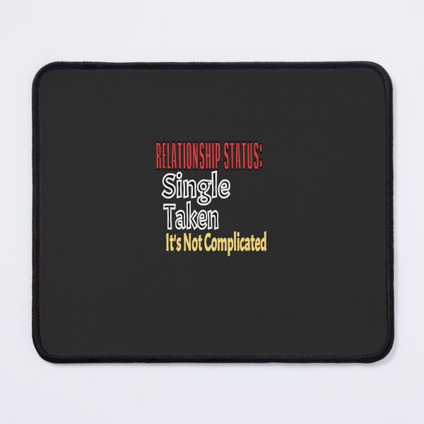 Item preview, Relationship Status Single, Taken, It&x27;s Not Complicated T-Shirt Design Classic T-Shirt designed and sold by SylviaBaroke.