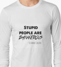 stupid people are dangerous Long Sleeve T-Shirt