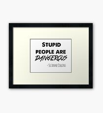 stupid people are dangerous Framed Print