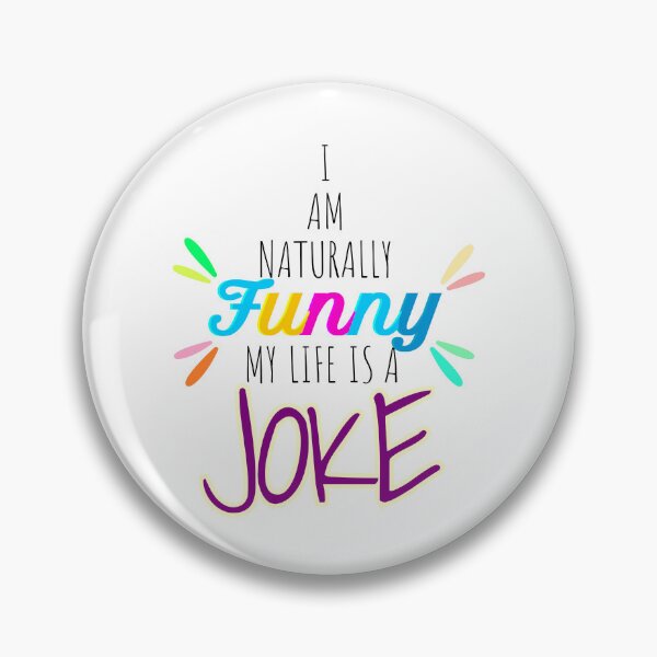 Item preview, I Am Naturally Funny My Life Is A Joke designed and sold by john-ess.